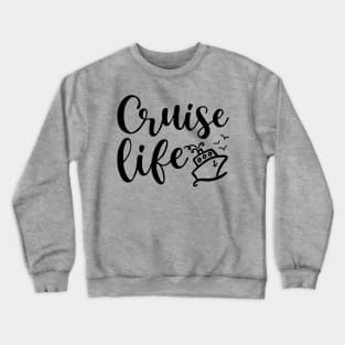 Cruise Life Cruising Family Vacation Funny Crewneck Sweatshirt